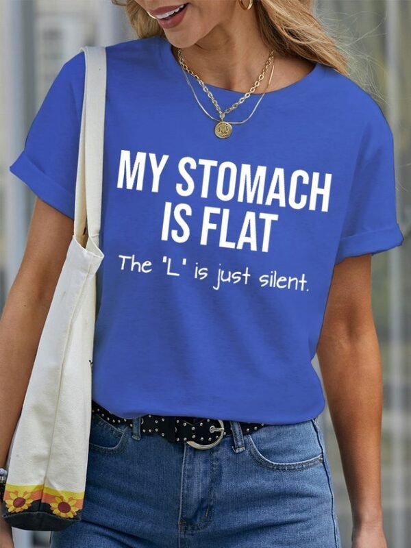 03c5bb2d331808899a61cadbc9a95623-1.jpg Women's My Stomach Is Flat The L Is Just Silent Funny Graphic Printing Text Letters Casual Loose Cotton T-Shirt