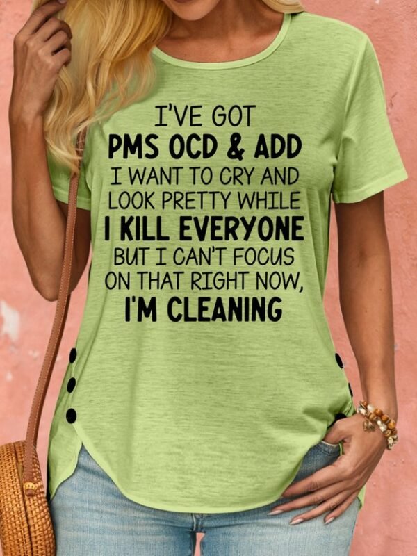 35c6a4d2fd1e5952741e1a943bd9f473-1.jpg Women's I've Got PMS OCD & ADD I Want To Cry And Look Pretty Crew Neck T-Shirt