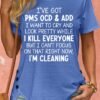 56142c9a26887dbc8acedc7686148306-1.jpg Women's I've Got PMS OCD & ADD I Want To Cry And Look Pretty Crew Neck T-Shirt