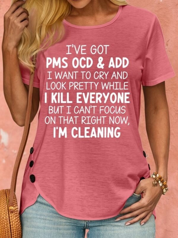7137acc57ebad4cd5fb42c8fce176e82-1.jpg Women's I've Got PMS OCD & ADD I Want To Cry And Look Pretty Crew Neck T-Shirt