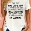 7167663e3b2ff037eda44bed6752c4a9-1.jpg Women's I've Got PMS OCD & ADD I Want To Cry And Look Pretty Crew Neck T-Shirt