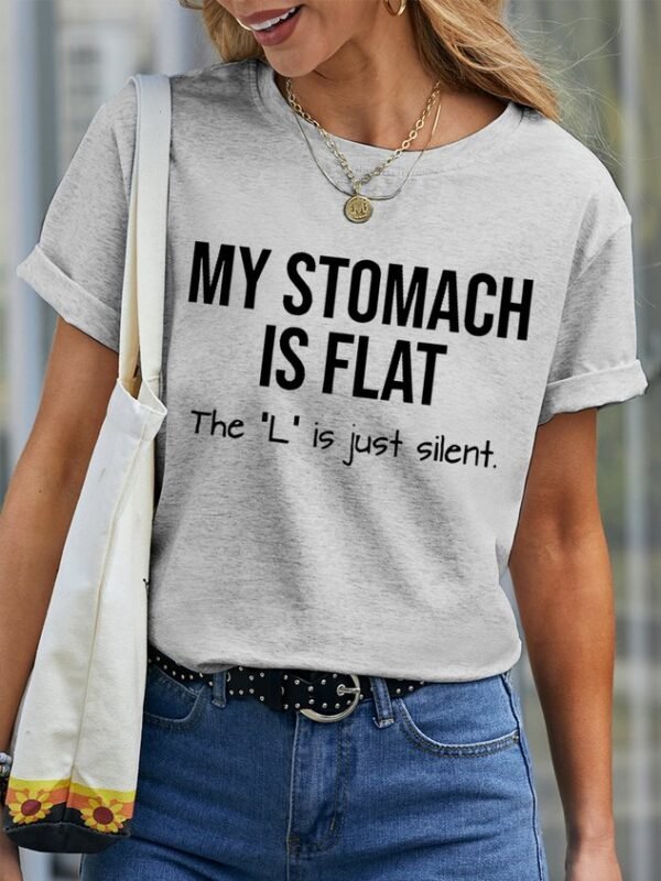 dbbd2214f1ecc67a4b0dfcdbcfe307e0-1.jpg Women's My Stomach Is Flat The L Is Just Silent Funny Graphic Printing Text Letters Casual Loose Cotton T-Shirt