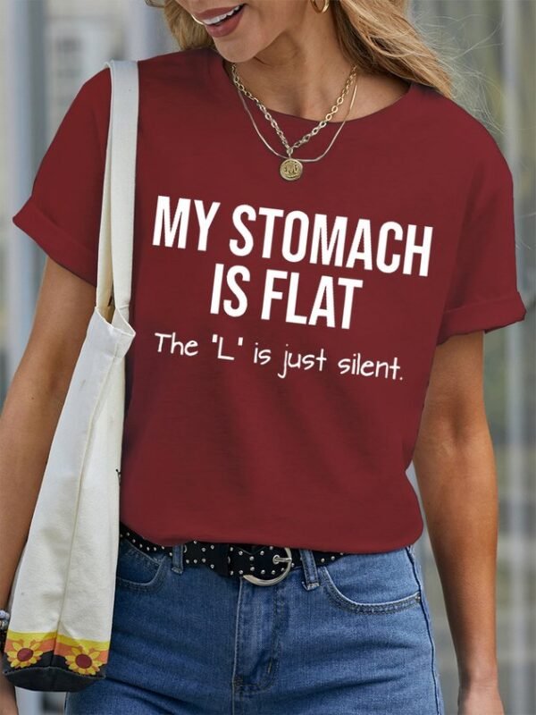 f358b546476c21f6fe900d85d03d7d4f-1.jpg Women's My Stomach Is Flat The L Is Just Silent Funny Graphic Printing Text Letters Casual Loose Cotton T-Shirt